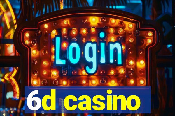 6d casino